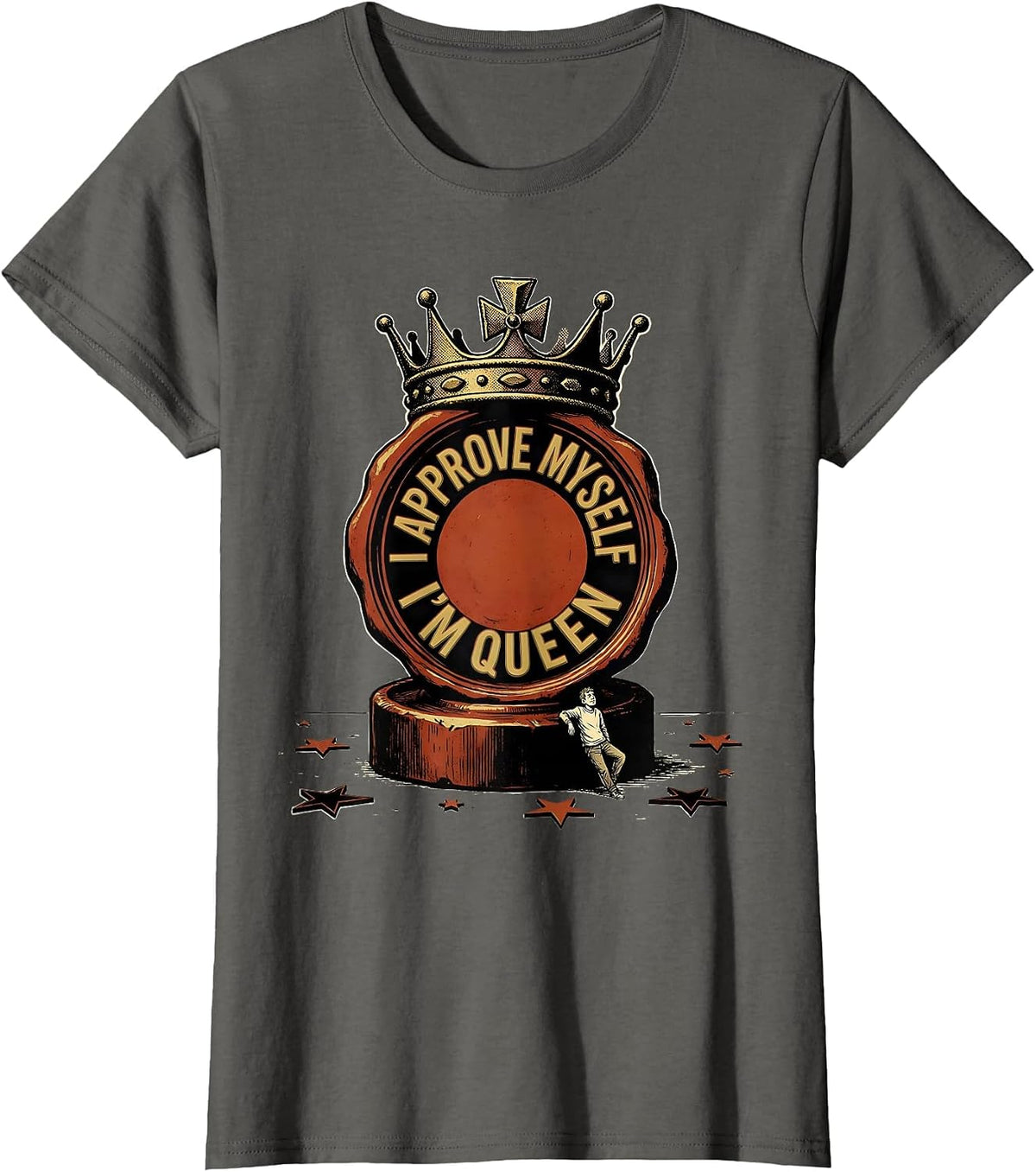 Women's I Approve Myself, I'm Queen Funny Sassy Queen Slay Meme T-Shirt - Asphalt Grey