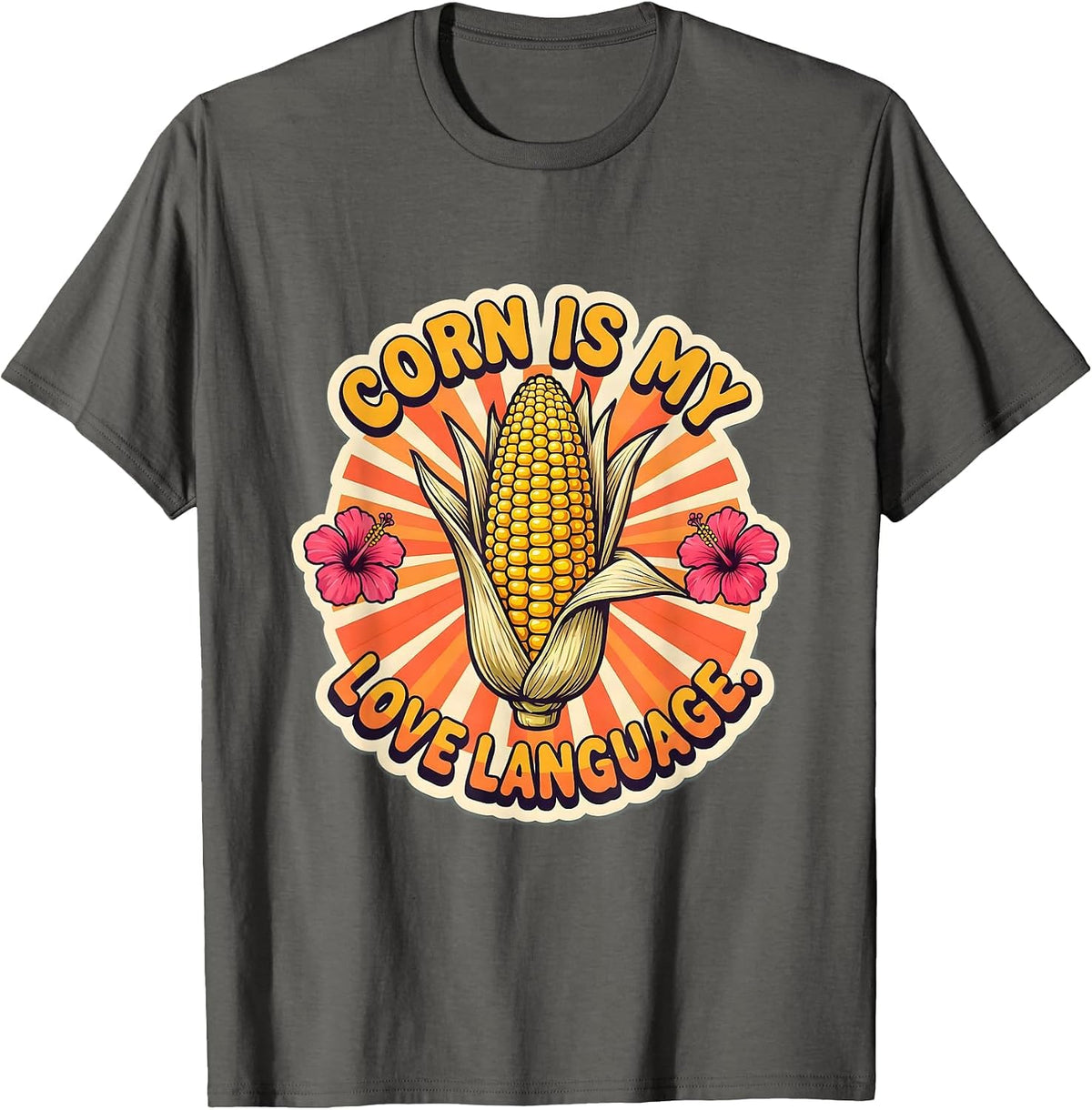 Corn Is My Love Language Funny Corn Lover Design T-Shirt - Asphalt Grey