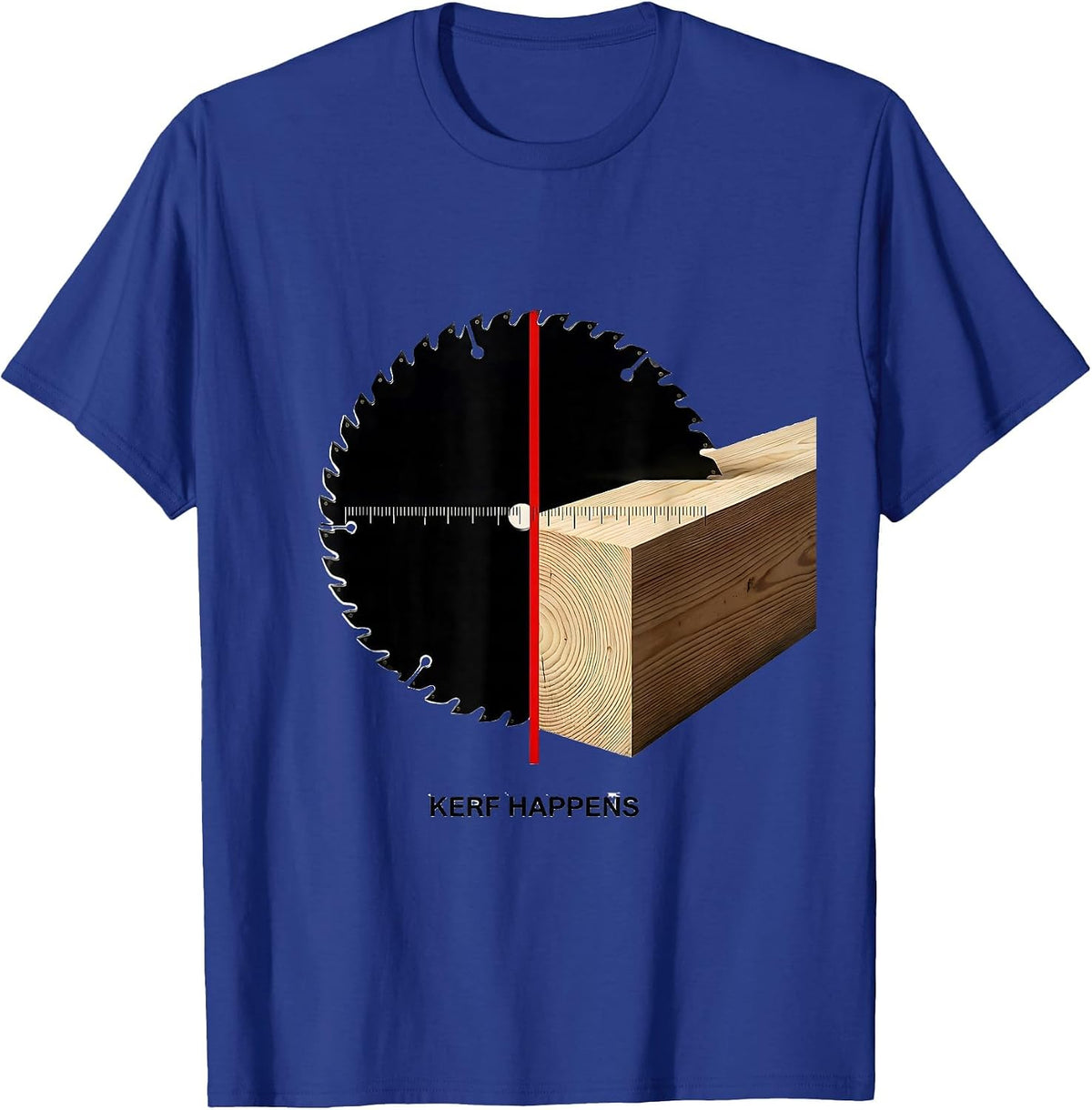 Kerf Happens Funny Carpenter Dad Woodworking Humor T-Shirt - Royal Blue