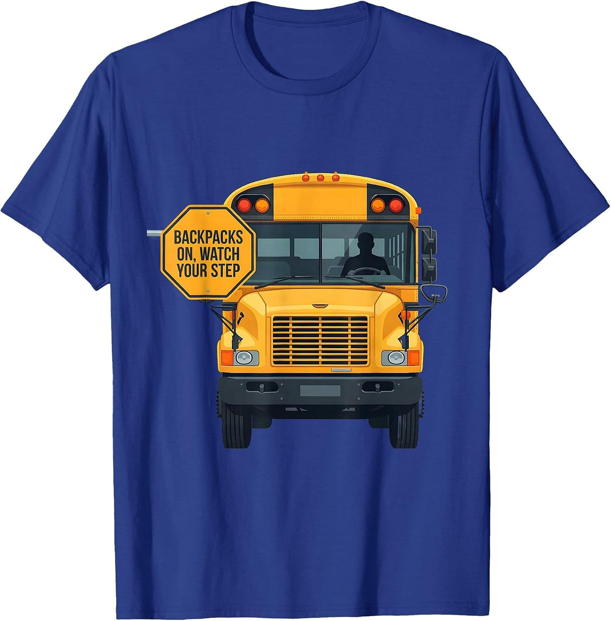 Backpacks On, Watch Your Step Funny School Bus Driver T-Shirt - Royal Blue