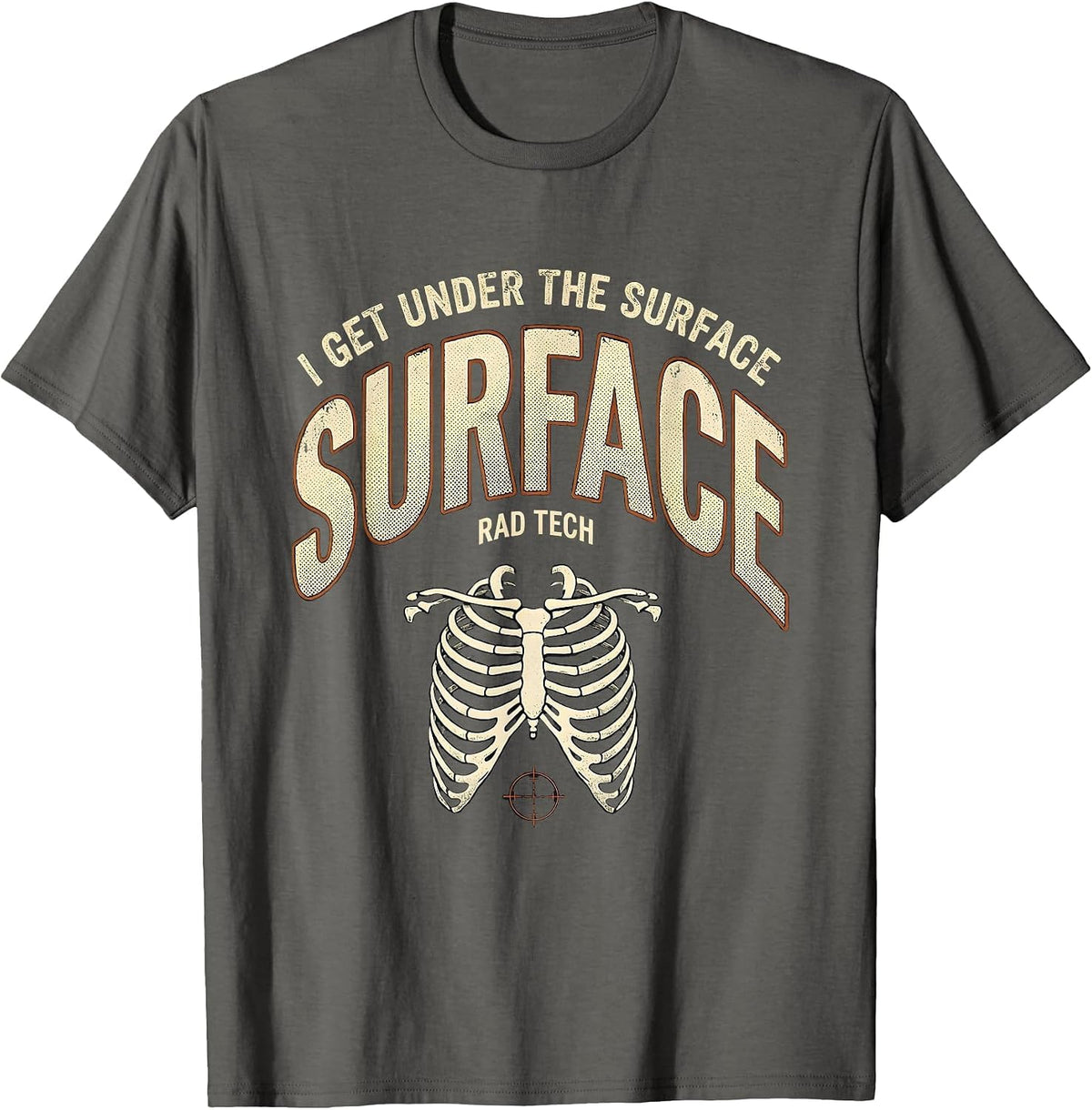 Men's I Get Under The Surface Rad Tech Distressed Radiology T-Shirt - Asphalt Grey