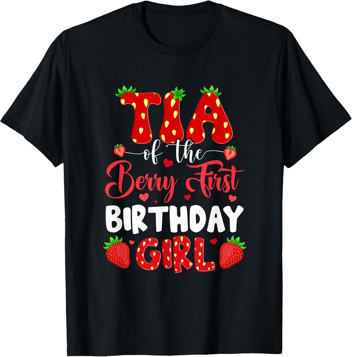 Tia of The Berry First Birthday of Girl Strawberry T-Shirt - Black