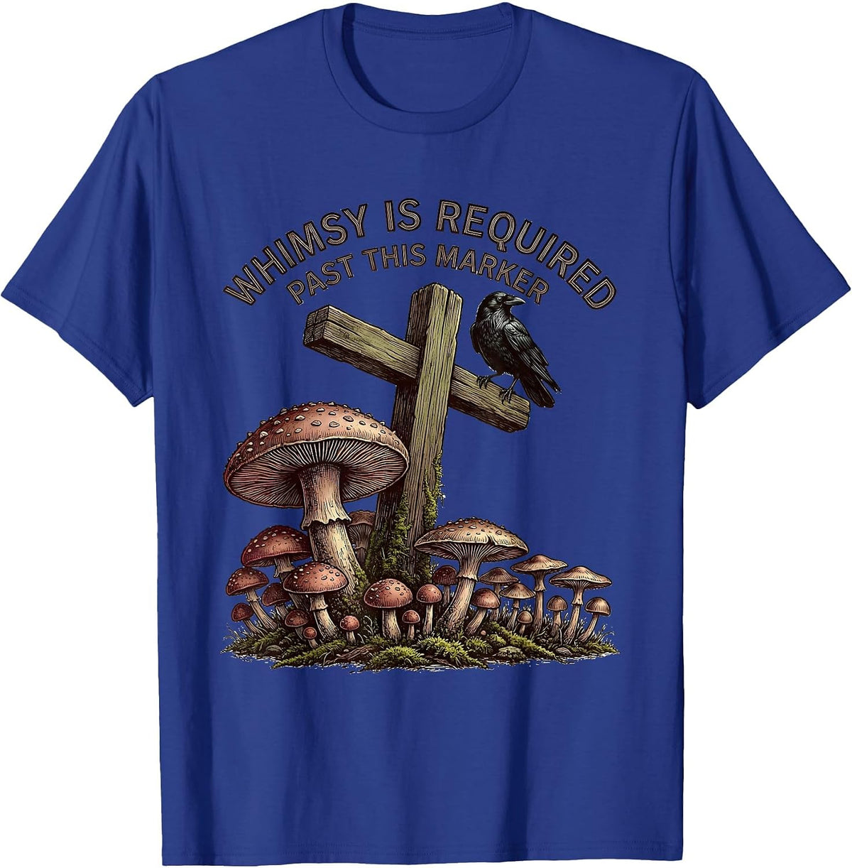 Men's Whimsy Is Required Past This Marker Gothic Mushroom Crow T-Shirt - Royal Blue