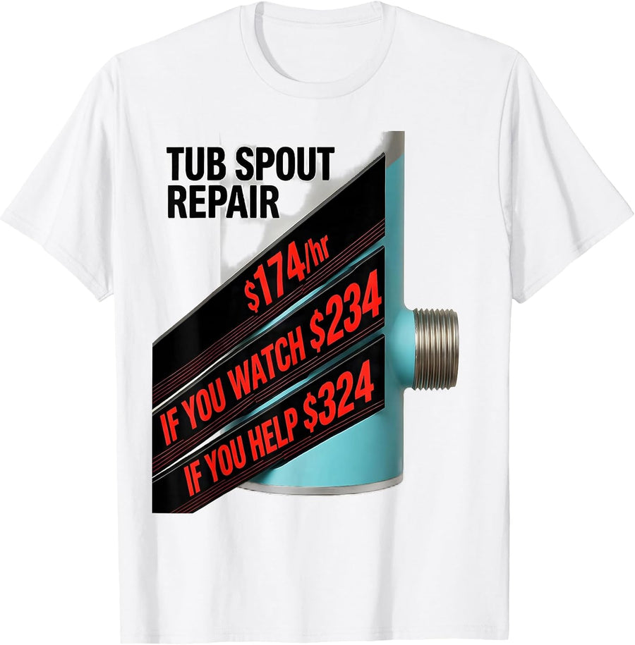 Men's Tub Spout Repair Funny Plumber Trade Humor T-Shirt - White