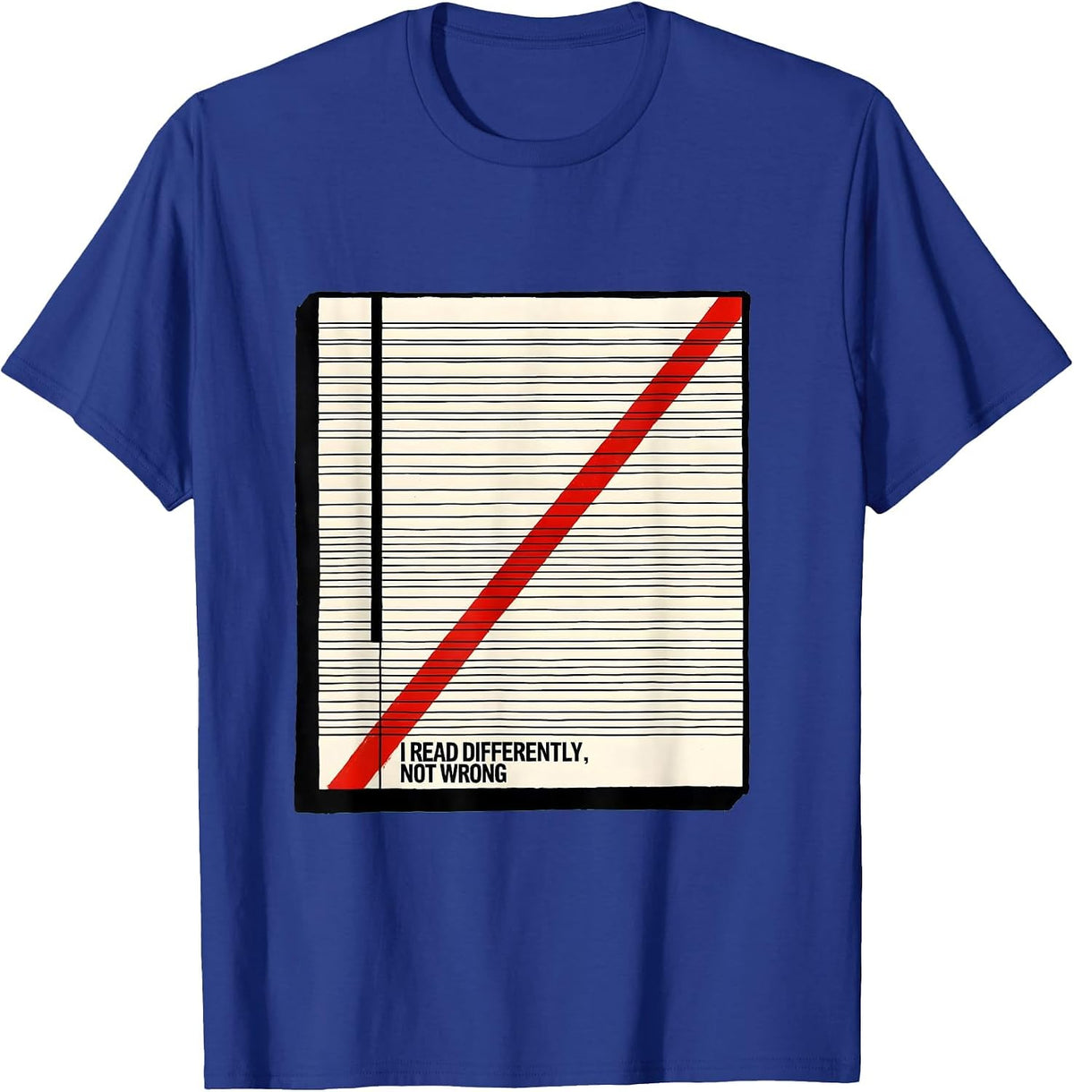 I Read Differently, Not Wrong Dyslexia Awareness Red Day T-Shirt - Royal Blue