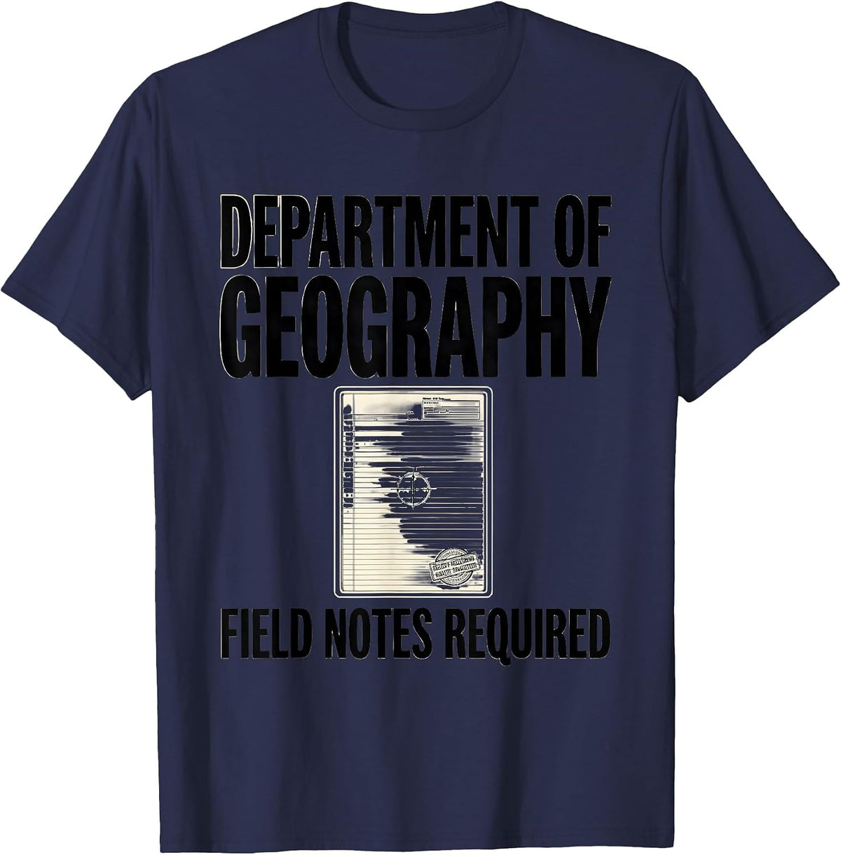 Department of Geography Field Notes Required Funny Teacher T-Shirt - Navy Blue
