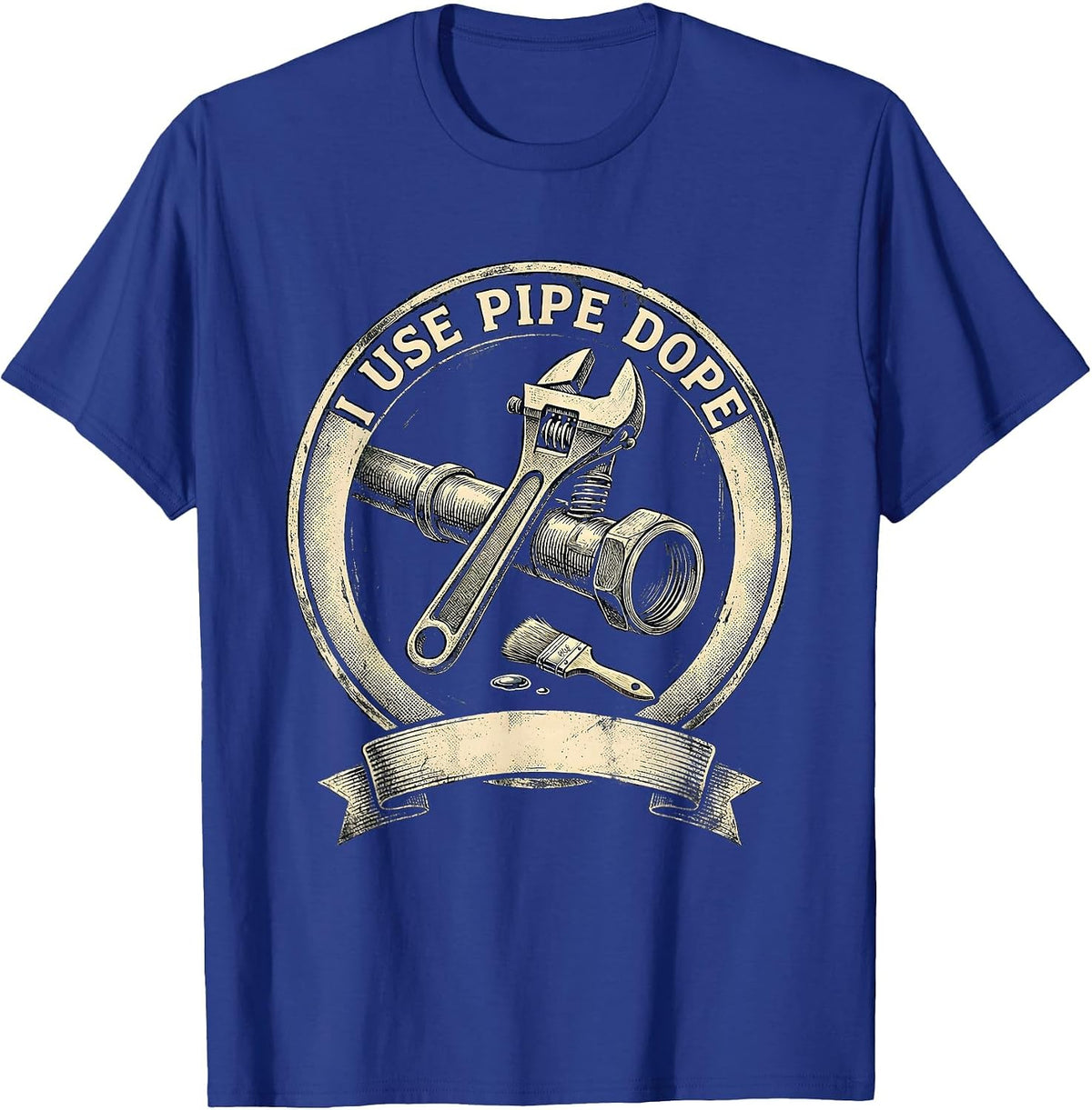 I Use Pipe Dope Funny Plumber Pipefitter Occupational Humor T-Shirt - Royal Blue