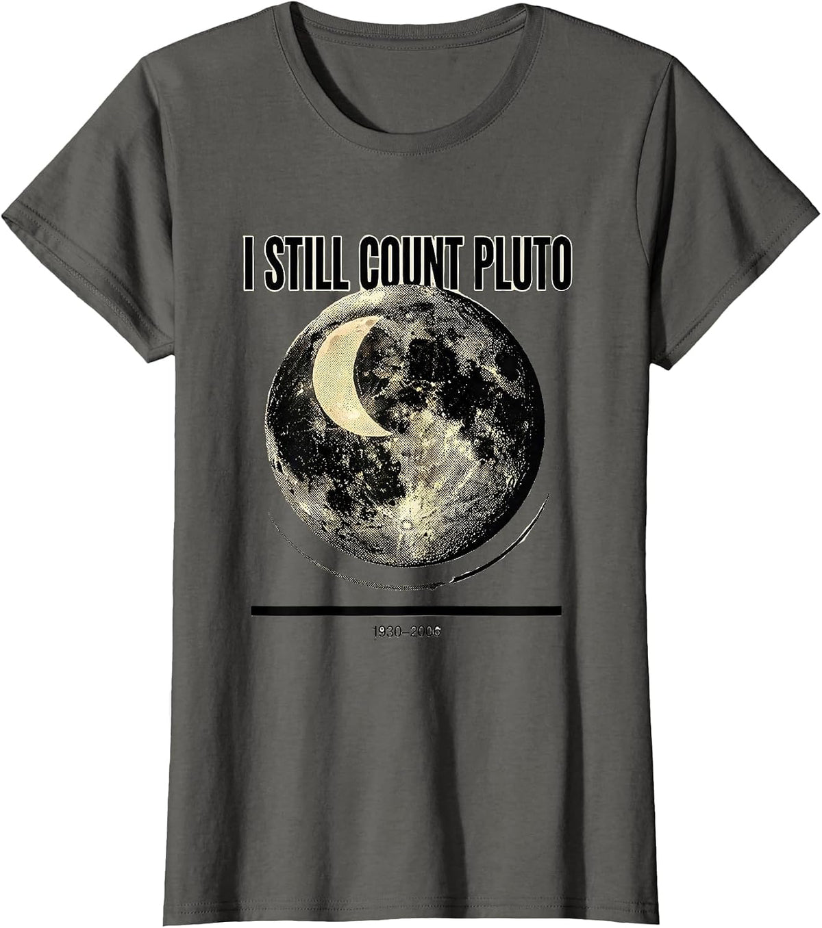 Women's I Still Count Pluto 1930-2006 Funny Space Science Humor T-Shirt - Asphalt Grey