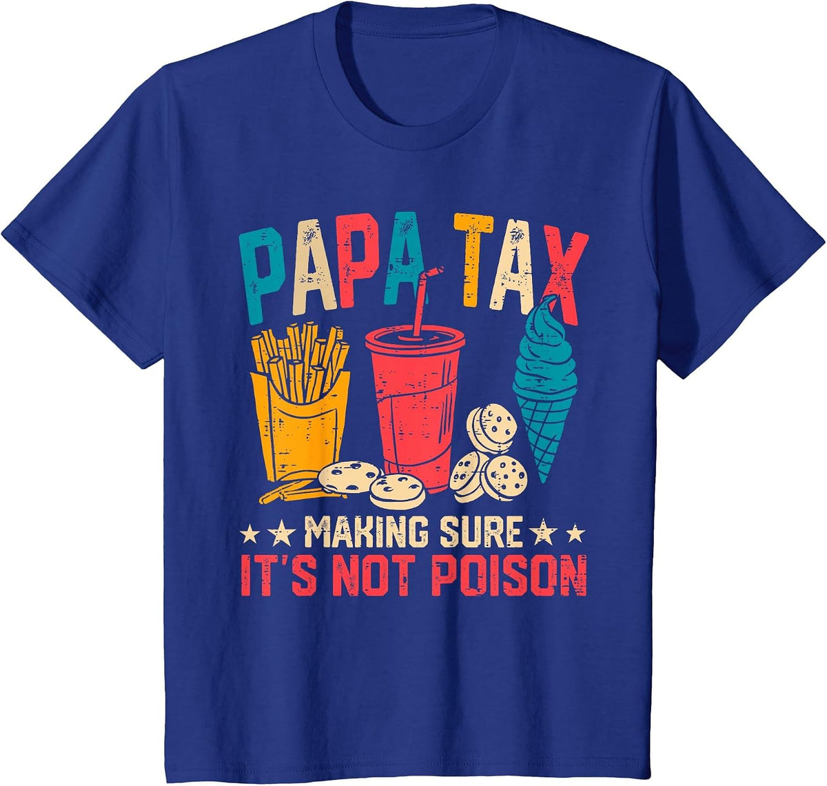 Papa Tax Making Sure It's Not Poison Funny Fathers Day T-Shirt - Royal Blue