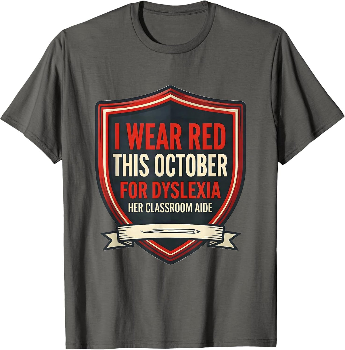 I Wear Red This October for Dyslexia, Her Classroom Aide T-Shirt - Asphalt Grey