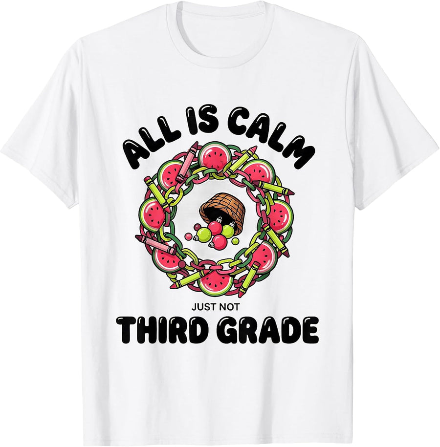 Men's ALL IS CALM Just Not Third Grade Funny Teacher Christmas T-Shirt - White