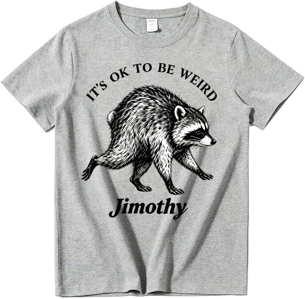 Jimothy T-Shirt It's OK to Be Weird Jimothy Merch Shirt Unisex Casual Short Sleeve Funny Cute Raccoon Graphic Tee Tops - Grey