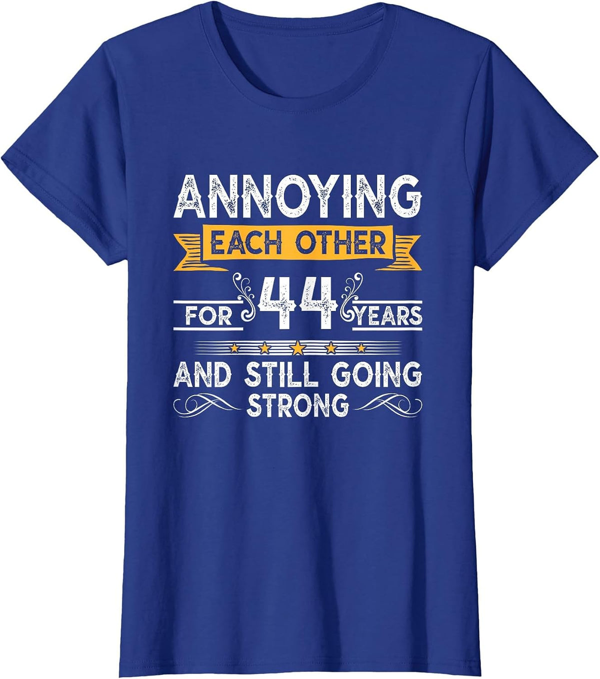 Annoying Each Other for 44th Years 44 Wedding Anniversary T-Shirt - Royal Blue