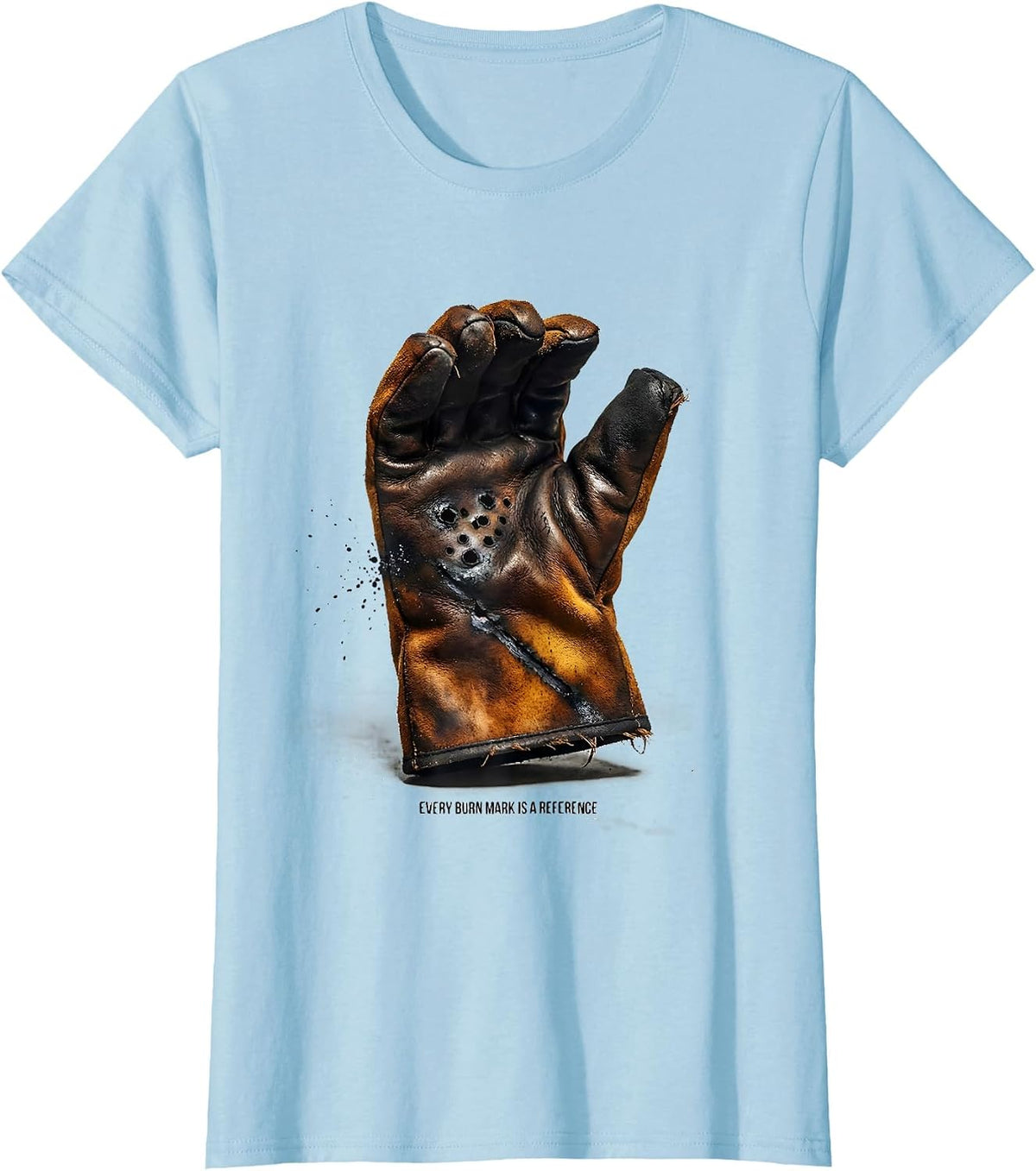 Every Burn Mark Is A Reference Funny Welder Welding Blue T-Shirt - Baby Blue