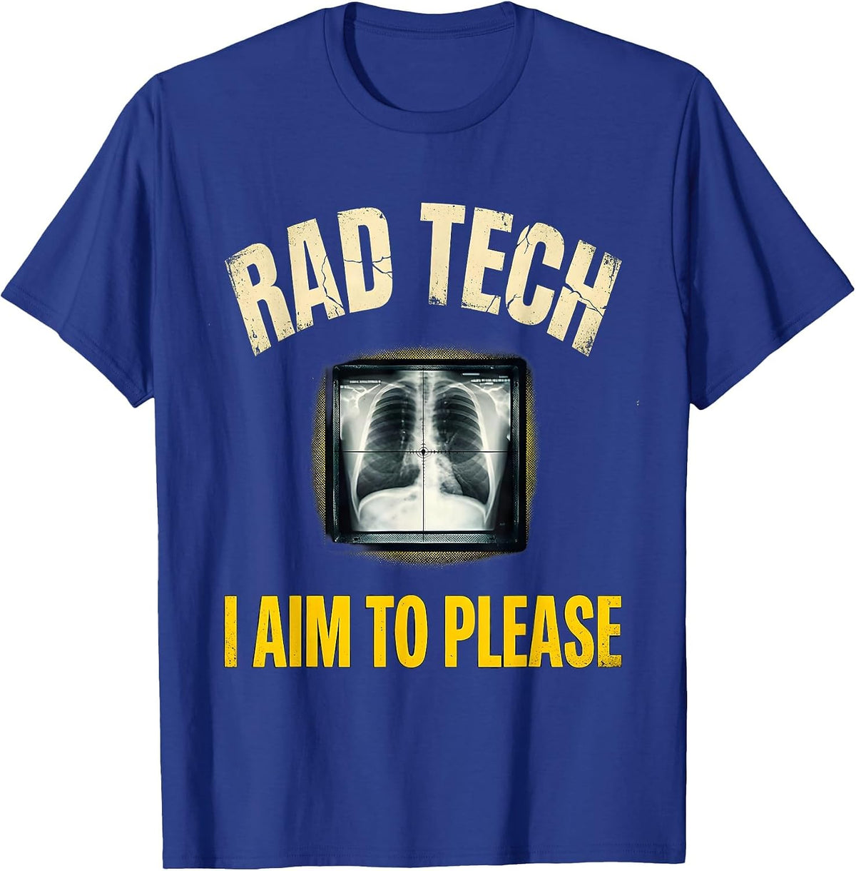 Rad Tech, I Aim To Please Distressed Radiology Technologist T-Shirt - Royal Blue