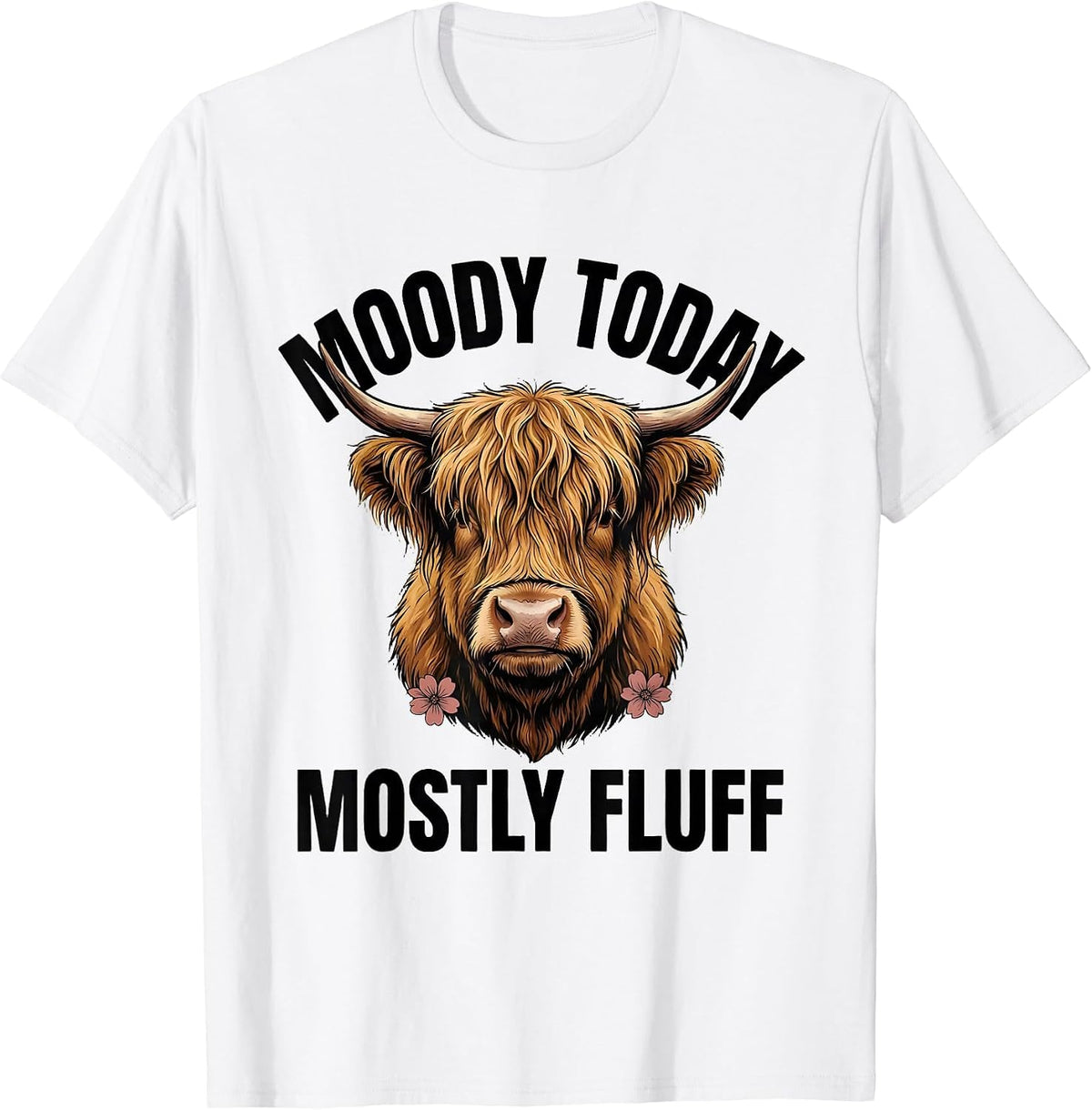 Men's Moody Today, Mostly Fluff Funny Highland Cow Floral Humor T-Shirt - White