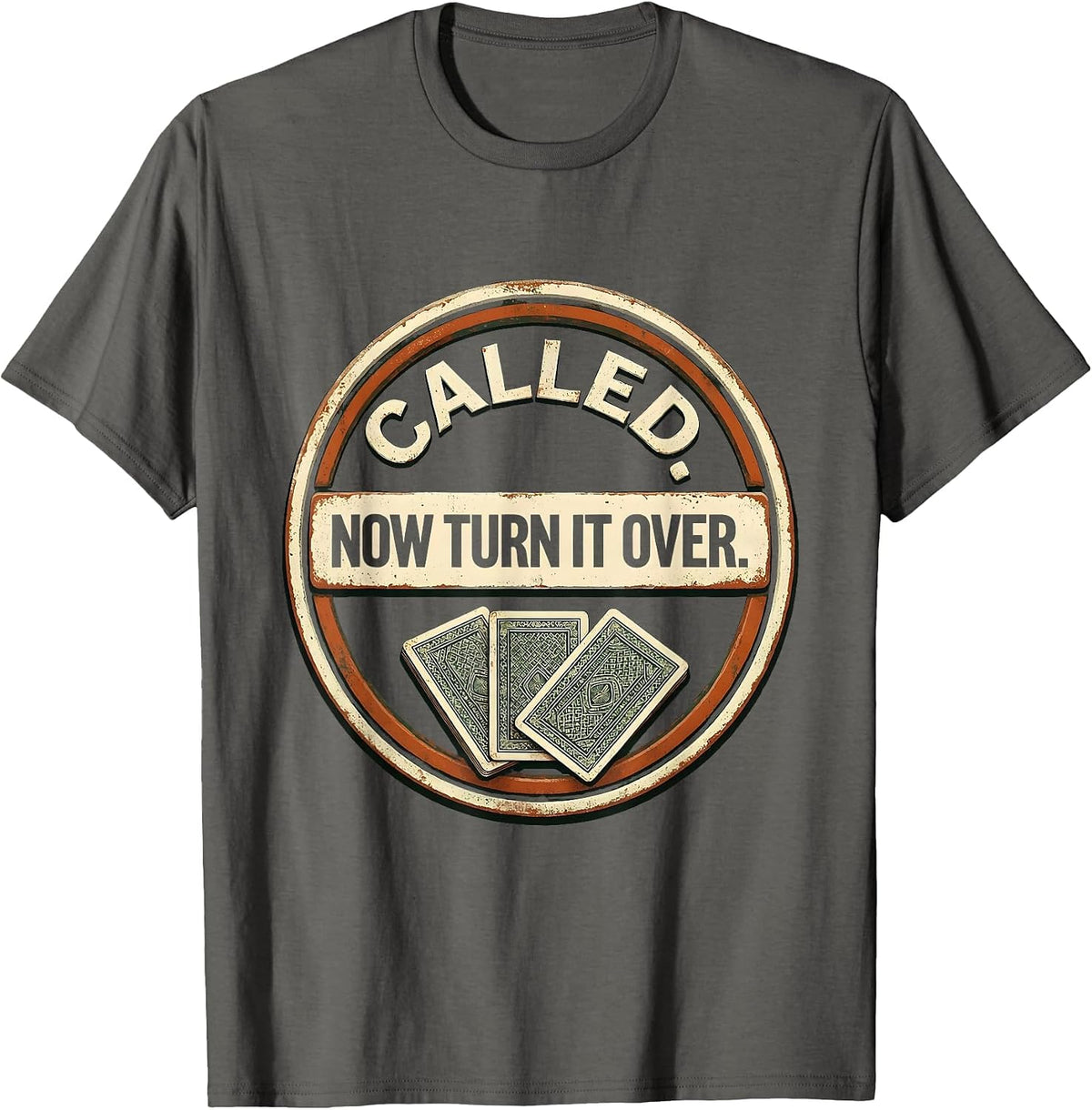 Called. Now Turn It Over Vintage Gambling Poker Player Humor T-Shirt - Asphalt Grey