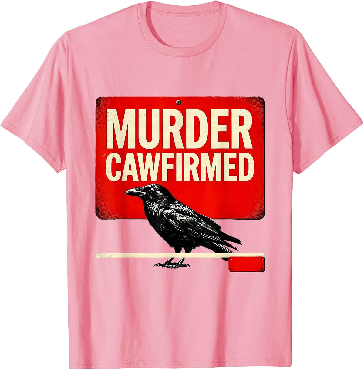 Men's Murder Cawfirmed Dark Humor Crow Raven Gothic Bird Lover T-Shirt - Pink