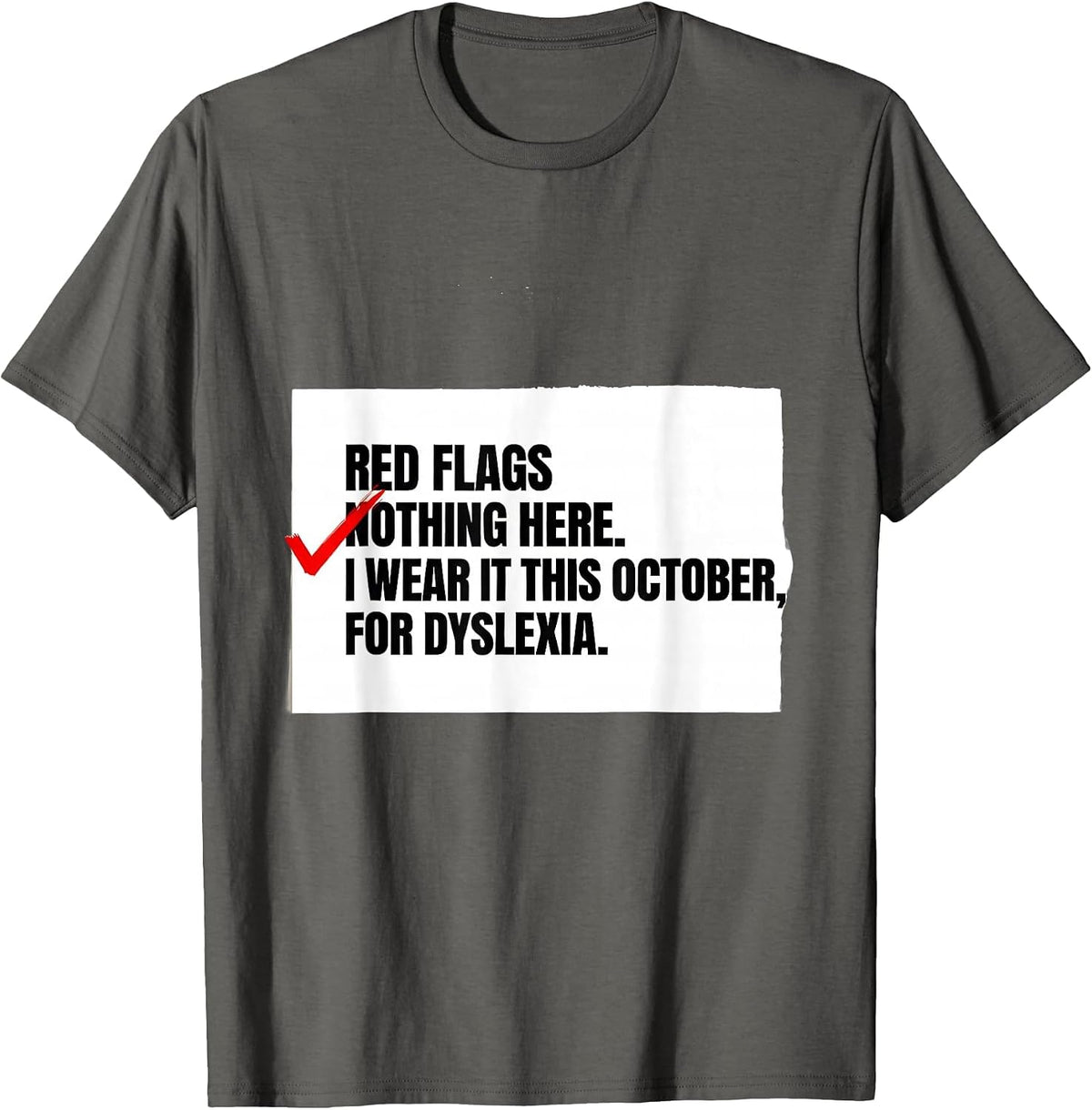 Red Flags Nothing Here I Wear It This October Dyslexia T-Shirt - Asphalt Grey