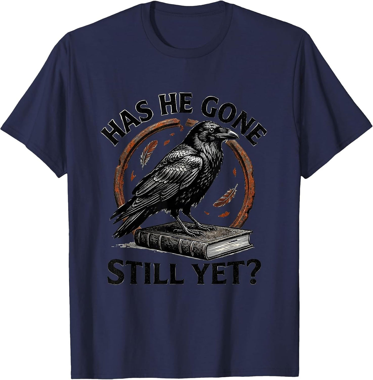Men's Has He Gone Still Yet Dark Humor Raven Crow Gothic T-Shirt - Navy Blue