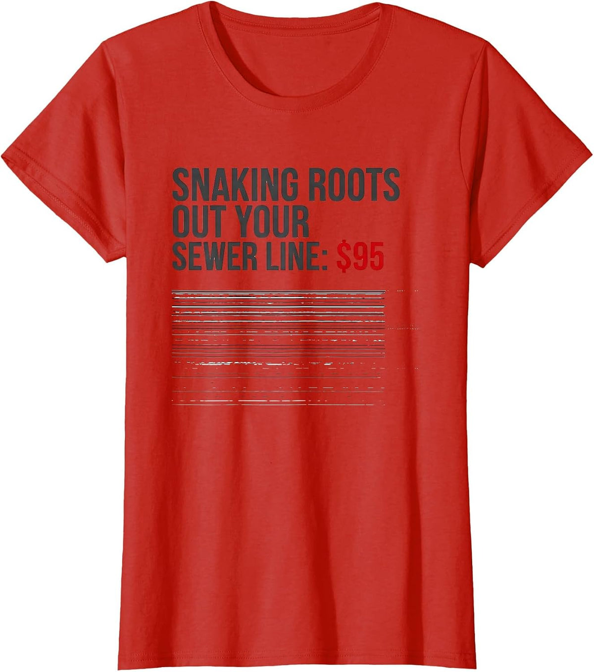 Snaking Roots Out Your Sewer Line: $95 Funny Plumber Dad T-Shirt - Red