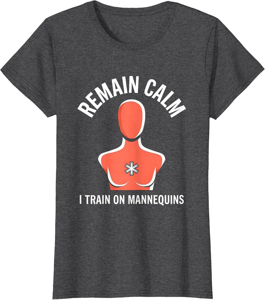 Women's Remain Calm I Train On Mannequins Funny EMT Paramedic Gag T-Shirt - Dark Heather Grey