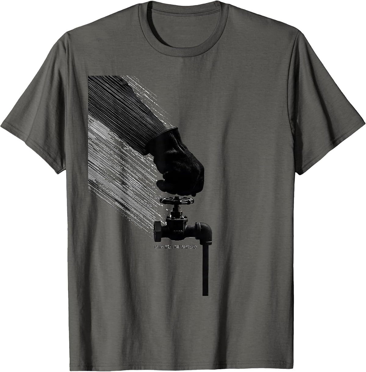 Men's I Stop What You Never See Funny Plumber Pipefitter Crude T-Shirt - Asphalt Grey