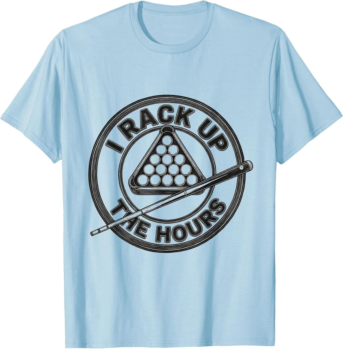 Men's I Rack Up The Hours Funny Billiards Pool Player Humor T-Shirt - Baby Blue