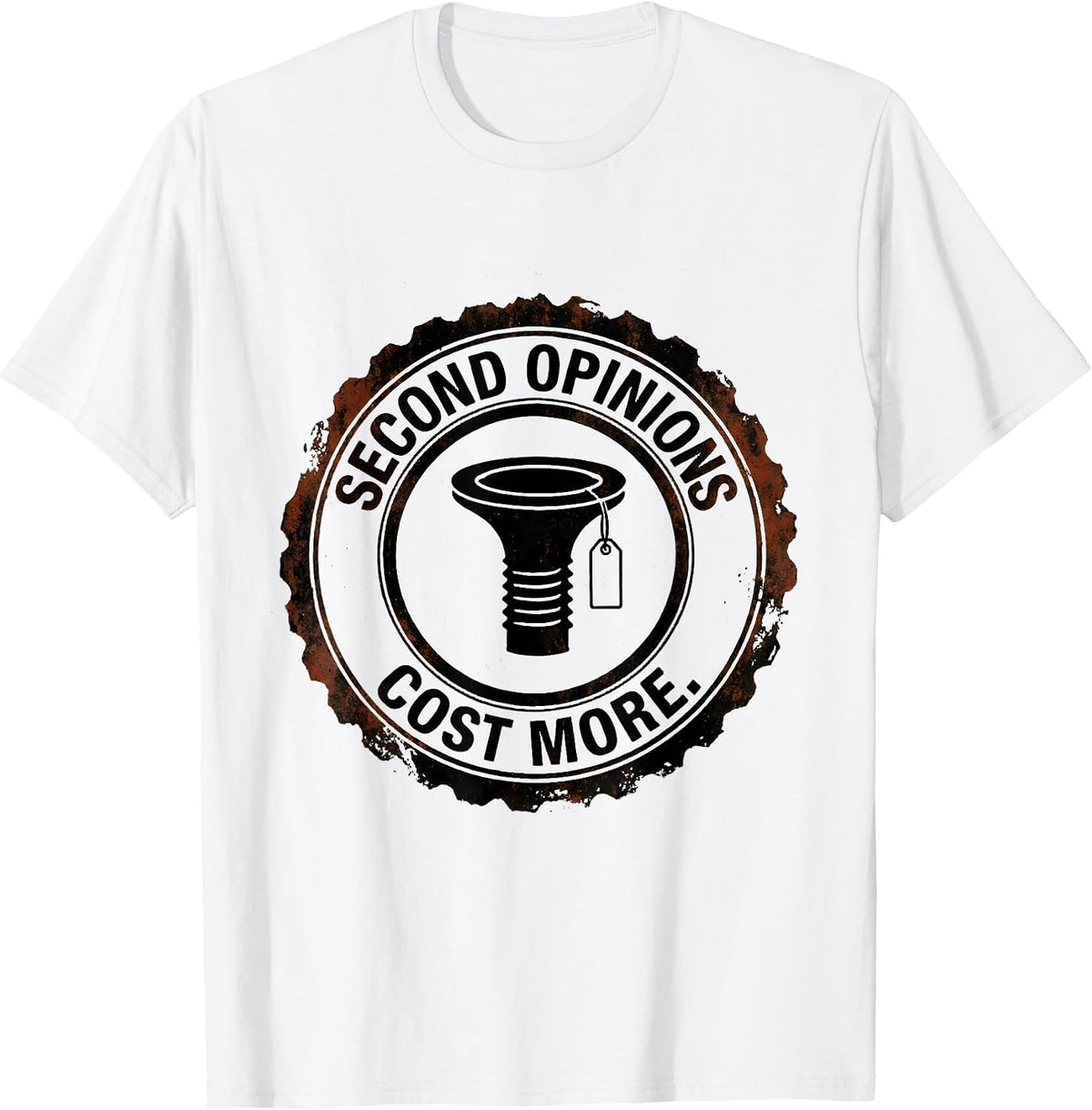 Men's Second Opinions Cost More Funny Plumber Pipefitter T-Shirt - White
