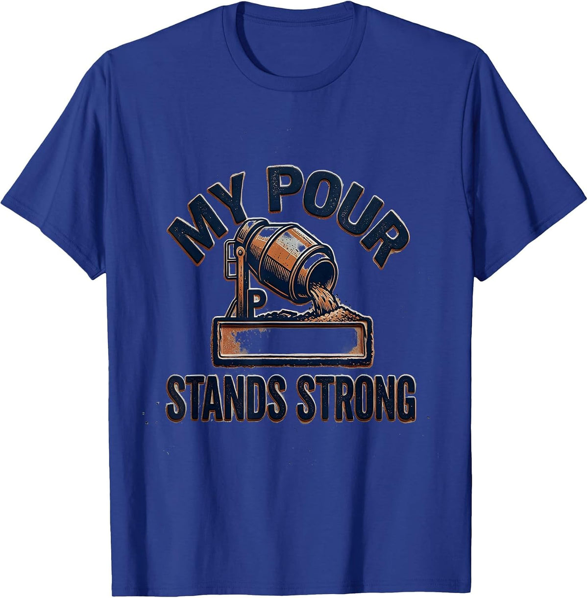 Men's My Pour Stands Strong Rubber Stamp Concrete Mixer Operator T-Shirt - Royal Blue