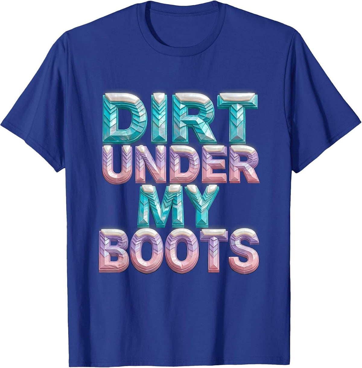 Men's Dirt Under My Boots Boots on the Ground Design T-Shirt - Royal Blue