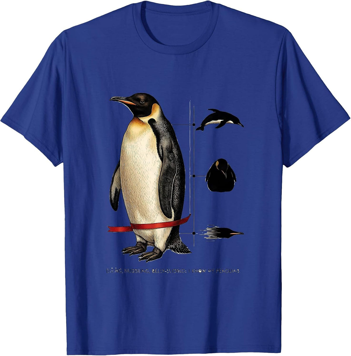 Diving, Huddling, Belly-Sliding: I Know My Penguins Funny T-Shirt - Royal Blue