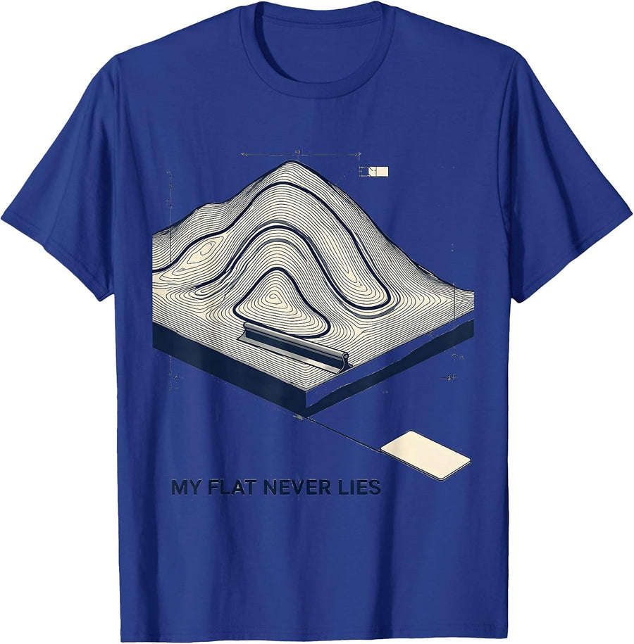 My Flat Never Lies Funny Concrete Finisher Crane Operator T-Shirt - Royal Blue