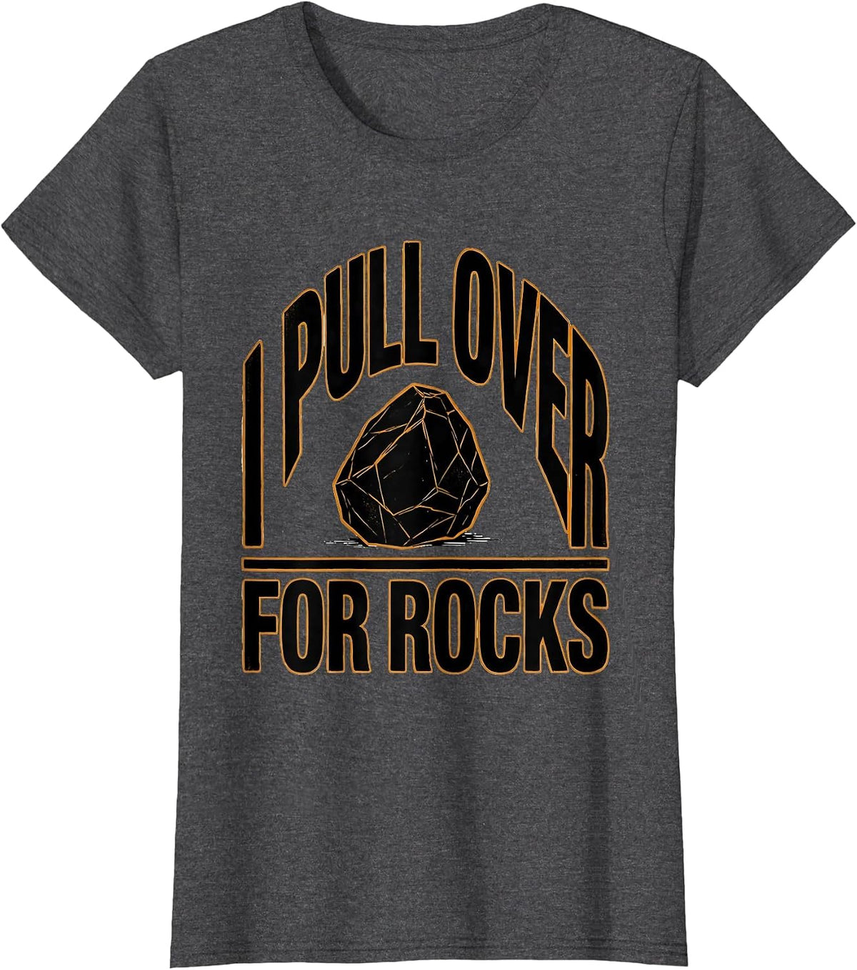 Women's I Pull Over For Rocks Funny Rock Collector Geology Humor T-Shirt - Dark Heather Grey