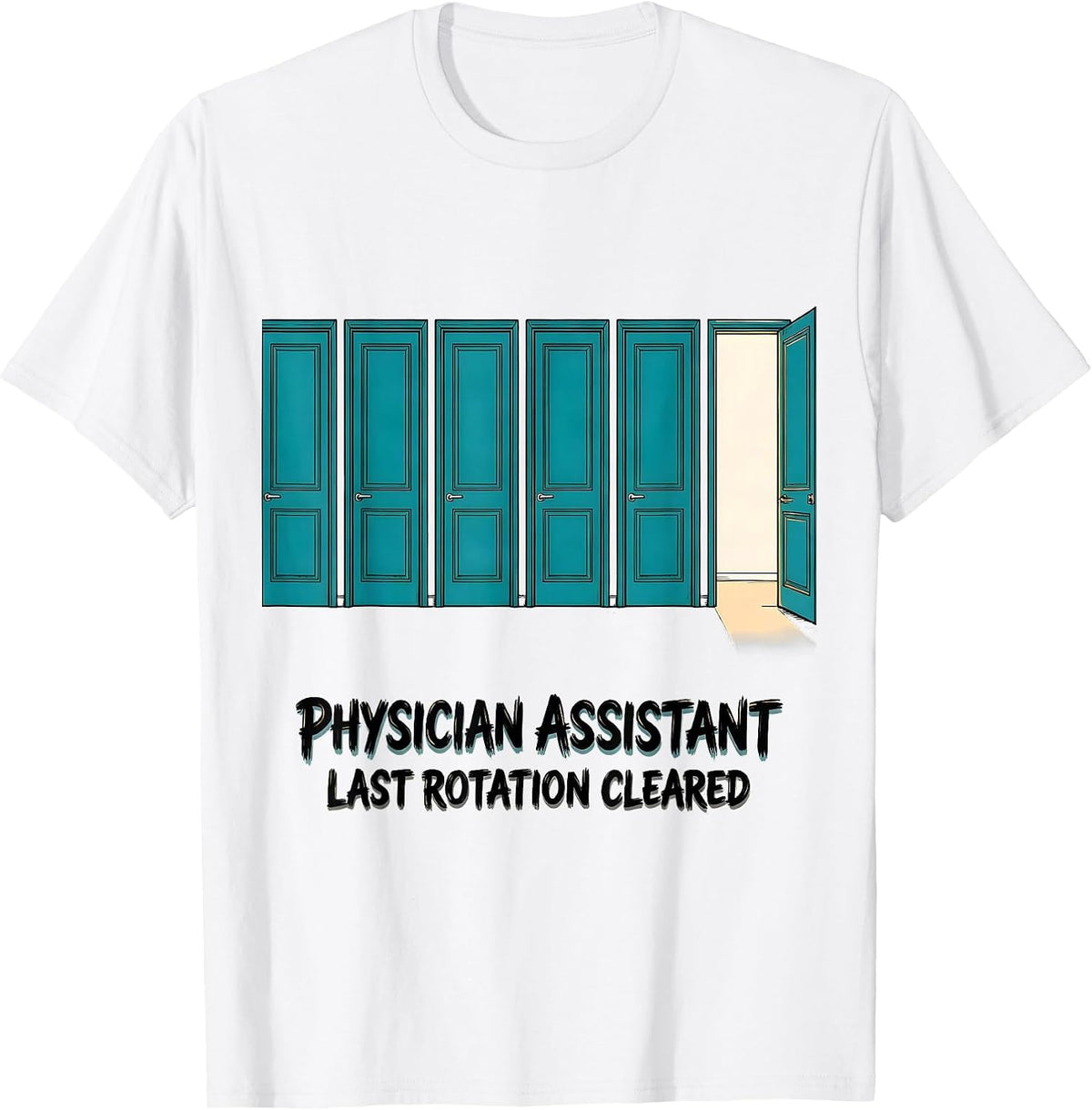 Men's Physician Assistant, Last Rotation Cleared Grad Gift T-Shirt - White