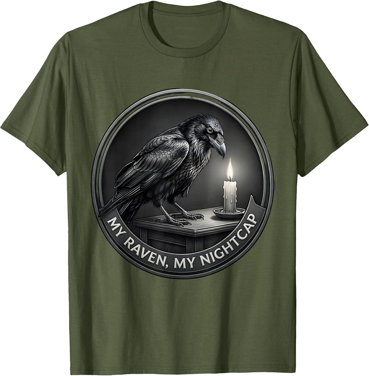 My Raven My Nightcap Gothic Dark Humor Raven Lover T-Shirt - Olive Green