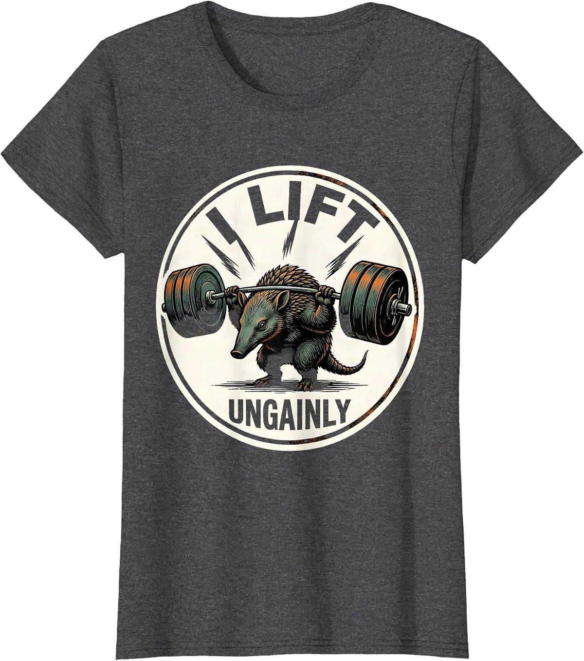 Women's I Lift, Ungainly Funny Gym Workout Weightlifting Humor T-Shirt - Dark Heather Grey