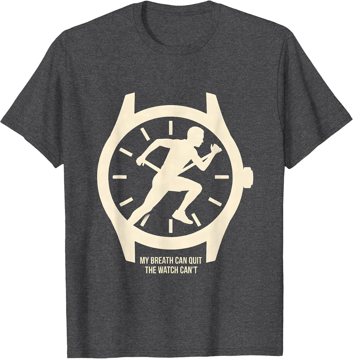 My Breath Can Quit The Watch Can't Funny Runner Gift Running T-Shirt - Dark Heather Grey