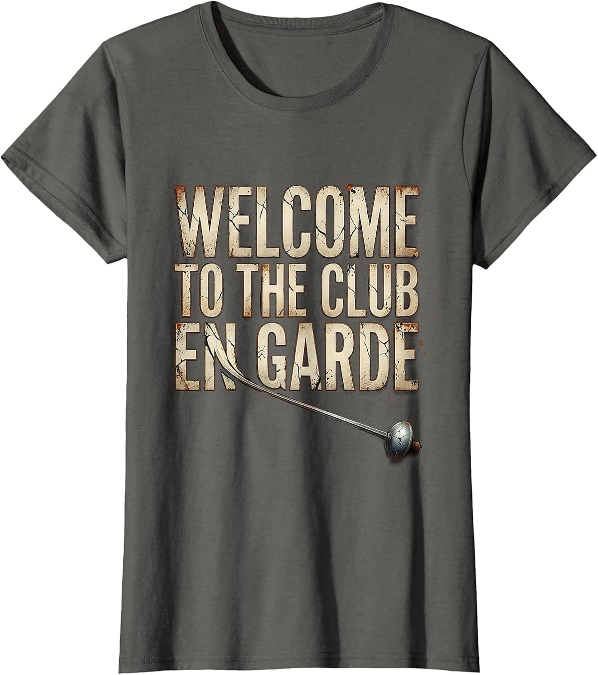 Women's Welcome To The Club En Garde Distressed Fencing Fan Humor T-Shirt - Asphalt Grey