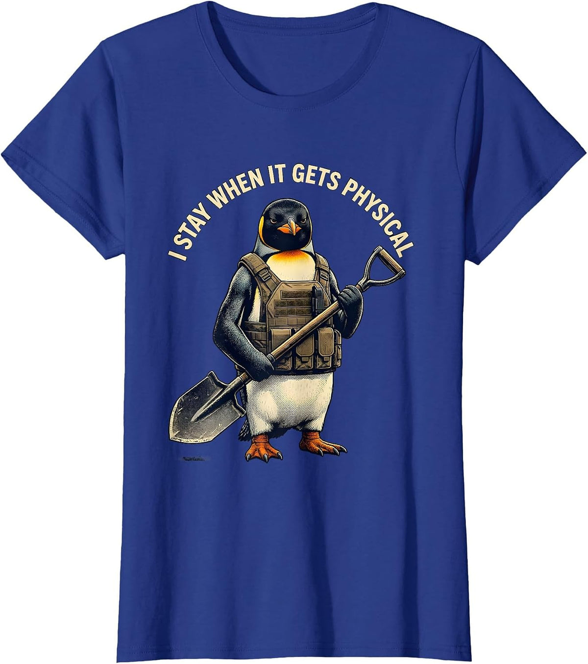 Women's I Stay When It Gets Physical Funny Penguin Tactical Bird T-Shirt - Royal Blue