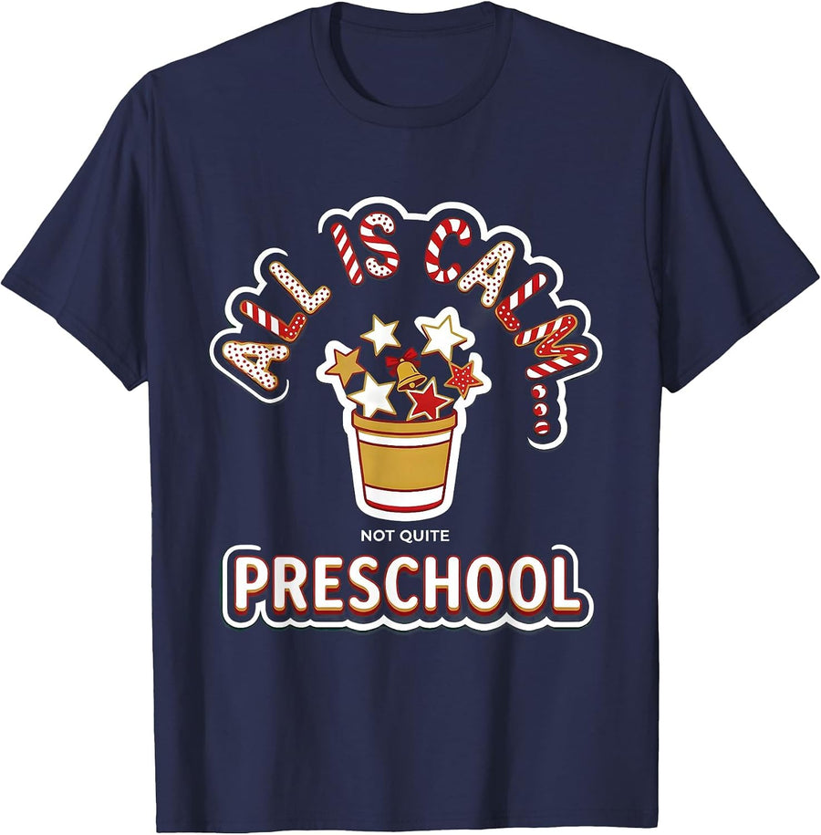 All Is Calm... Not Quite Preschool Funny Christmas Teacher T-Shirt - Navy Blue