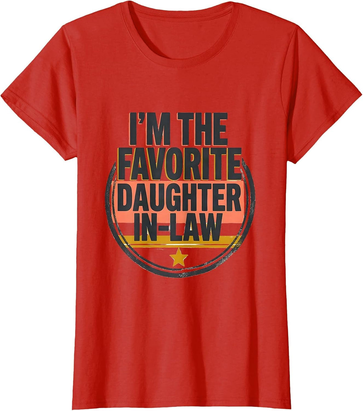 I'm The Favorite Daughter-In-Law Funny Family Humor T-Shirt - Red