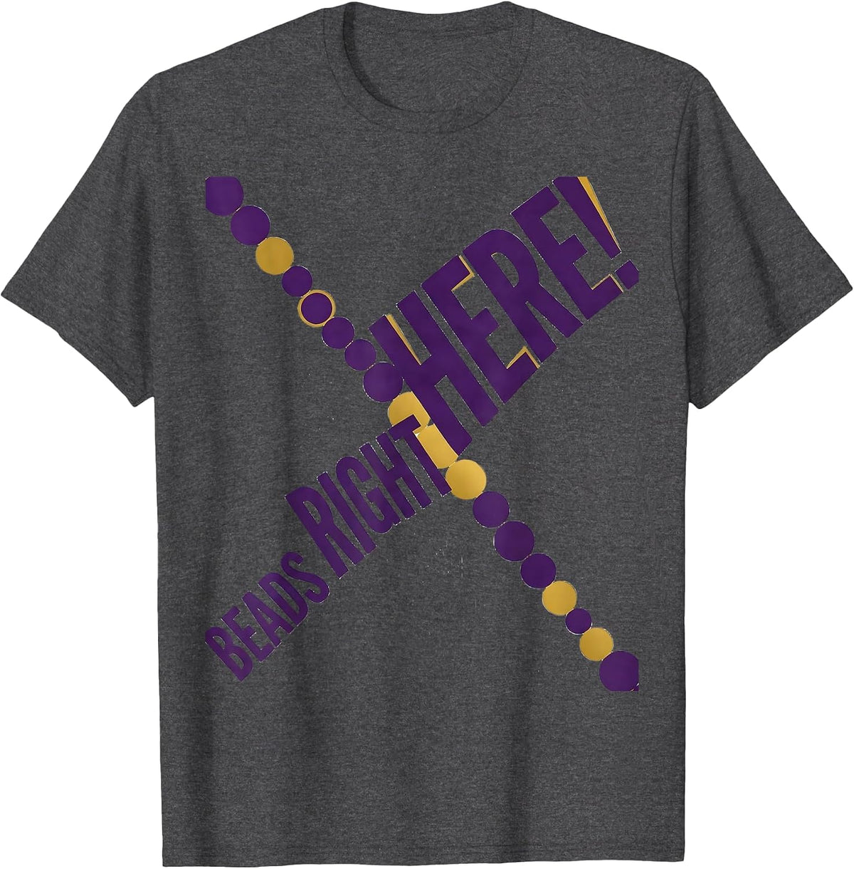 Men's Beads Right Here! Funny Mardi Gras Carnival Costume Party T-Shirt - Dark Heather Grey