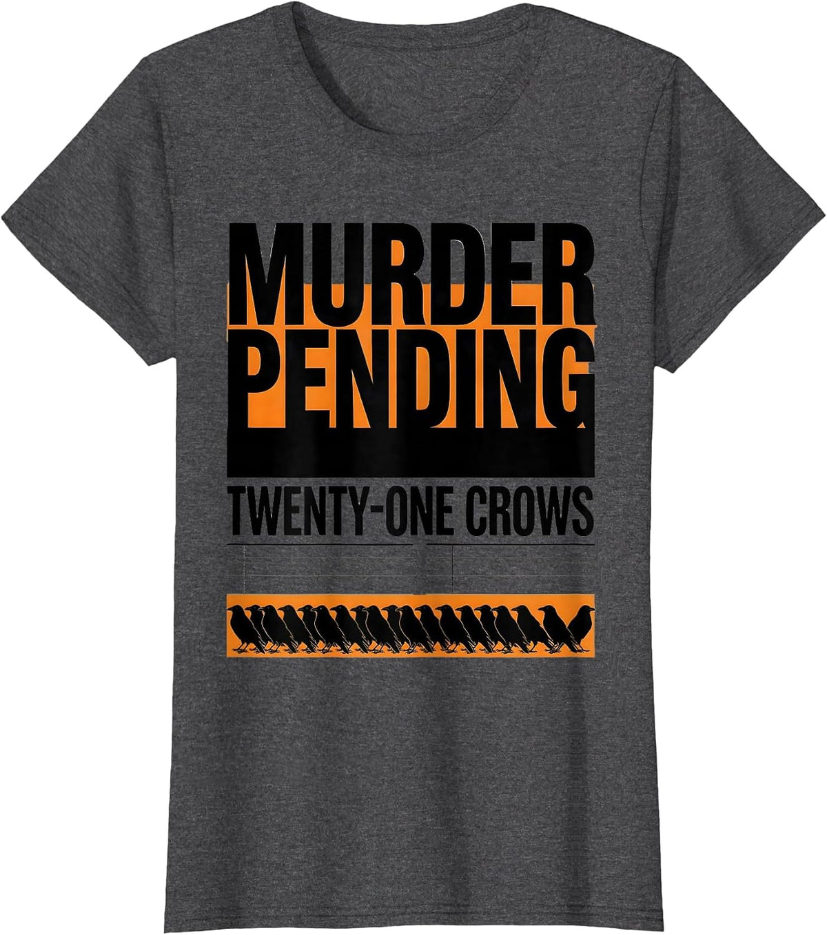 Women's Murder Pending: Twenty-One Crows Dark Humor Gothic Crow T-Shirt - Dark Heather Grey