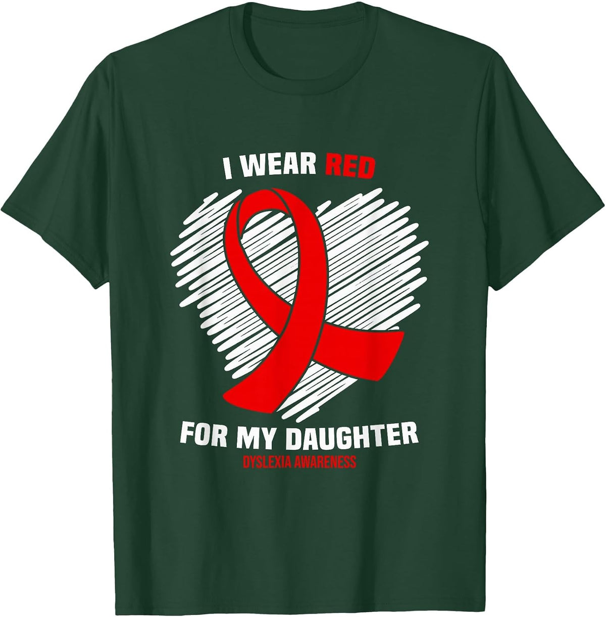 I Wear Red for My Daughter Dyslexia Awareness T-Shirt - Dark Green