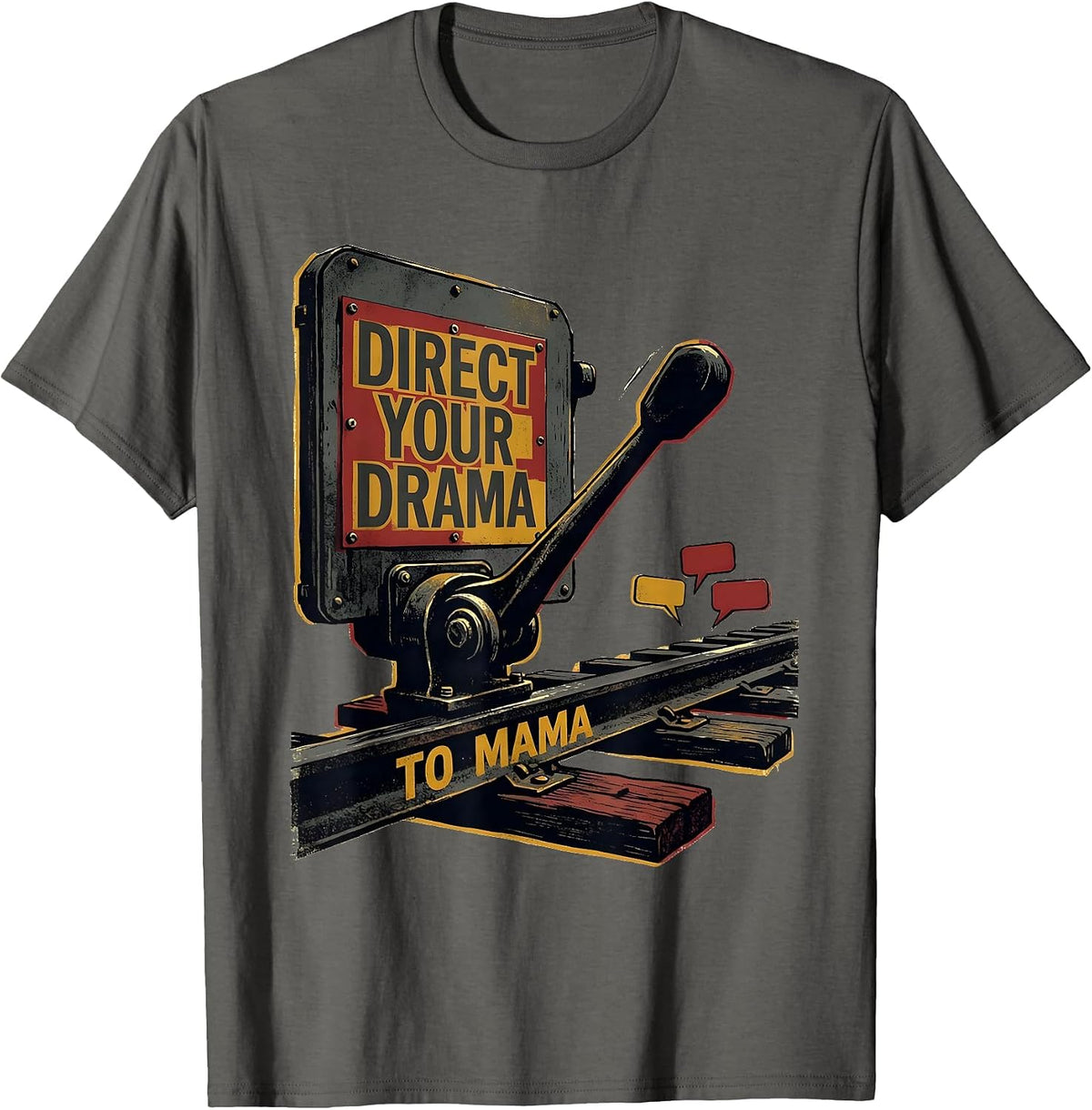 Direct Your Drama To Mama Funny Mom Tribute Irreverent Humor T-Shirt - Asphalt Grey
