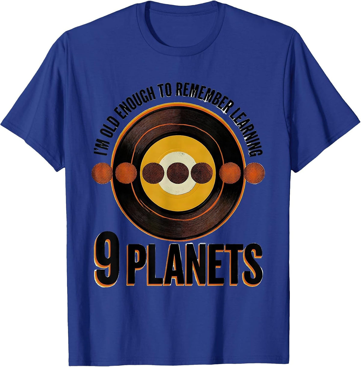 I'm Old Enough To Remember Learning 9 Planets Funny T-Shirt - Royal Blue