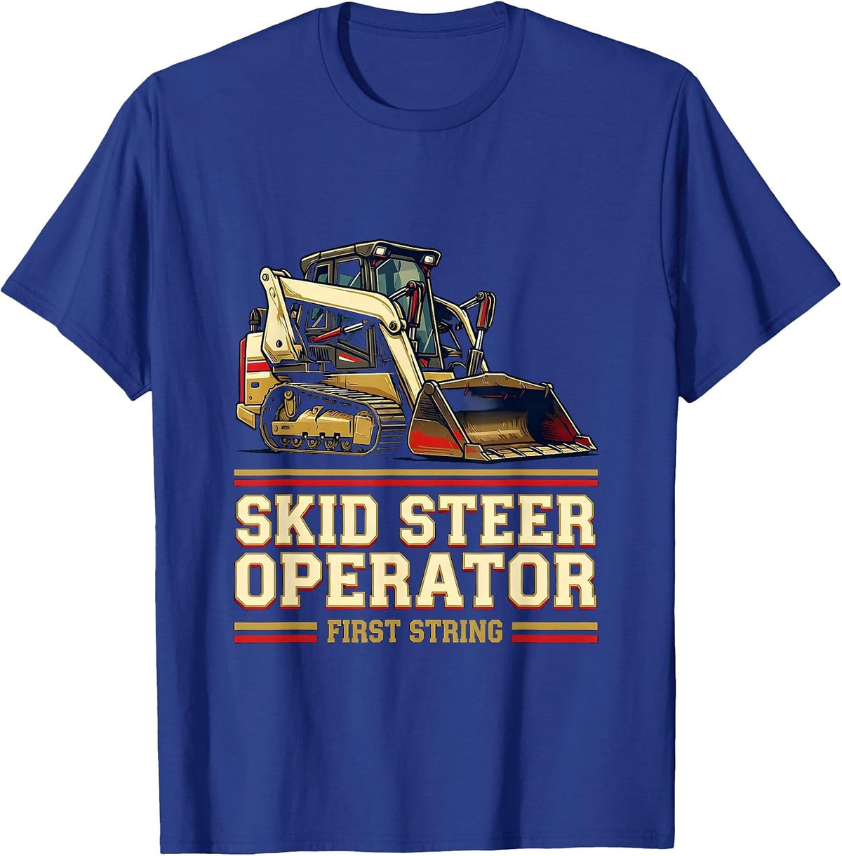 Men's Skid Steer Operator, First String Sports Heavy Equipment T-Shirt - Royal Blue