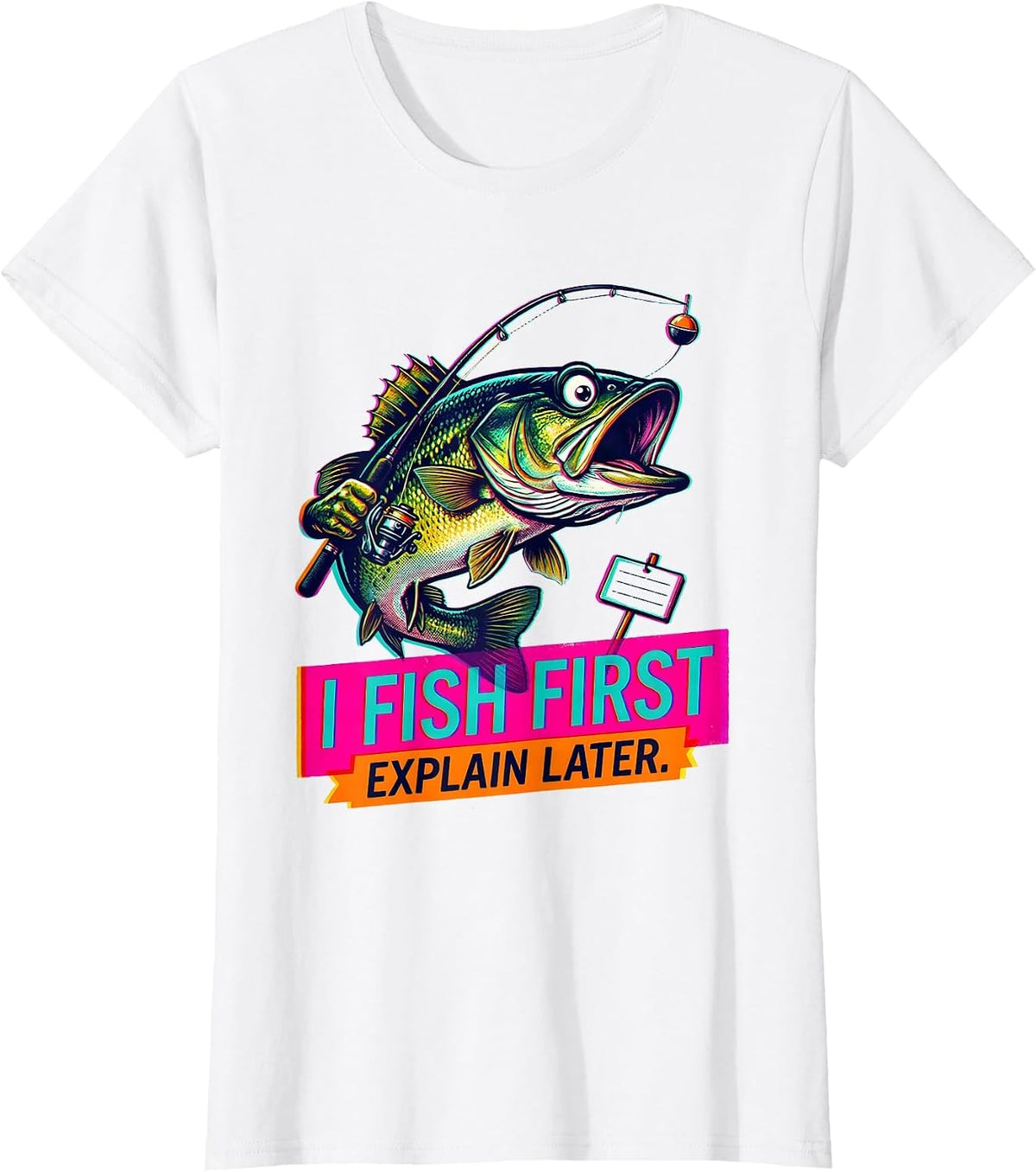 I Fish First, Explain Later Funny Fishing Humor Gift T-Shirt - White