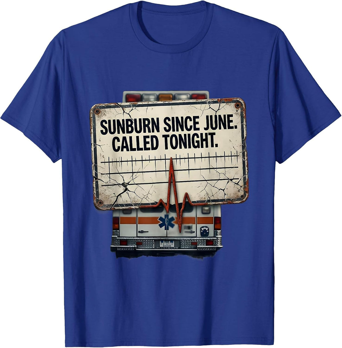 Sunburn Since June Called Tonight Distressed EMT Paramedic T-Shirt - Royal Blue